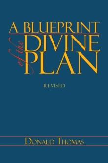 A Blueprint of the Divine Plan : A Layman's Perspective