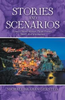 Stories and Scenarios : Long & Short Stories, Plays, Poems, Short Story Scenarios