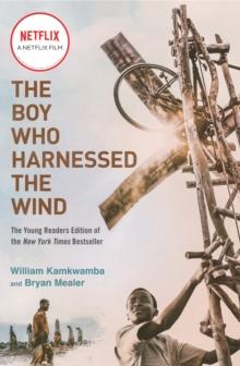 The Boy Who Harnessed the Wind (Movie Tie-in Edition) : Young Readers Edition