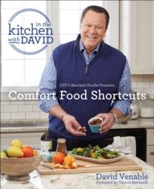 Comfort Food Shortcuts: An "In the Kitchen with David" Cookbook from QVC's Resident Foodie