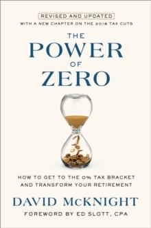 The Power of Zero : How to Get to the 0% Tax Bracket and Transform Your Retirement