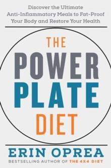 The Power Plate Diet : Discover the Ultimate Anti-Inflammatory Meals to Fat-Proof Your Body and Restore Your Health