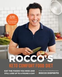 Rocco's Keto Comfort Food Diet : Eat the Foods You Miss and Still Lose Up to a Pound a Day