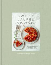 Sweet Laurel Savory : Everyday Decadence for Whole-Food, Grain-Free Meals: A Cookbook