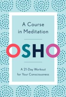 A Course in Meditation : A 21-Day Workout for Your Consciousness