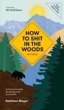 How to Shit in the Woods : An Environmentally Sound Approach to a Lost Art