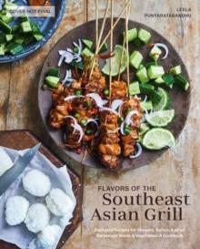 Southeast Asian Grilling : Backyard Recipes for Skewers, Satays, and other Barbecued Meats and Vegetables