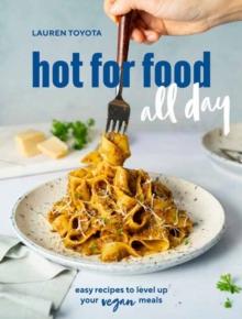 hot for food all day : Easy Recipes to Level Up Your Vegan Meals A Cookbook