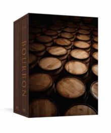 Bourbon : The Complete Guide to the Essential American Spirit