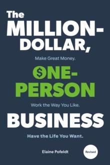 Million-Dollar, One-Person Business,The : Make Great Money. Work the Way You Like. Have the Life You Want.