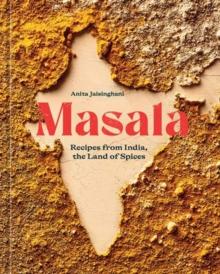 Masala : Recipes from India, the Land of Spices [A Cookbook]