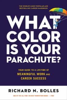 What Color Is Your Parachute? 2023 : Your Guide to a Lifetime of Meaningful Work and Career Success