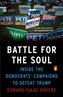 Battle For The Soul : Inside the Democrats Campaigns to Defeat Trump