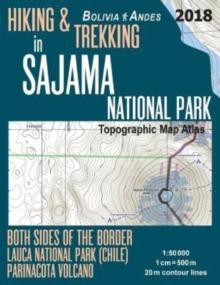 Hiking & Trekking in Sajama National Park Bolivia Andes Topographic Map Atlas Both Sides of the Border Lauca National Park (Chile) Parinacota Volcano 1 : 50000: Trails, Hikes & Walks Topographic Map