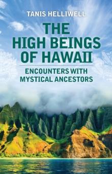 High Beings of Hawaii: Encounters with Mystical Ancestors