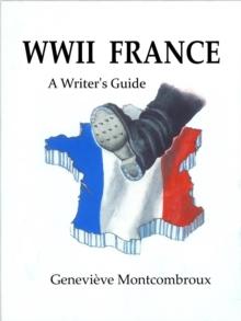 WWII FRANCE: a Writer's Guide