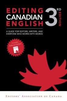 Editing Canadian English, 3rd edition : A Guide for Editors, Writers, and Everyone Who Works with Words