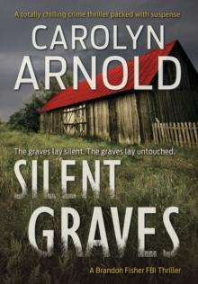 Silent Graves : A totally chilling crime thriller packed with suspense