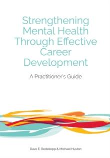 Strengthening Mental Health Through Effective Career Development : A Practitioner's Guide