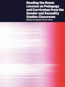 Reading The Room : Lessons On Pedagogy And Curriculum From The Gender And Sexuality Studies Classroom