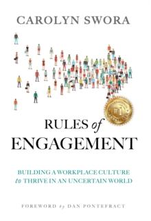 Rules of Engagement : Building a Workplace Culture to Thrive in an Uncertain World