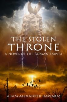 The Stolen Throne : A Novel of the Roman Empire