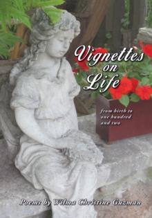 Vignettes on Life : From birth to one hundred and two