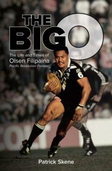 The Big O : The Life and Times of Olsen Filipaina