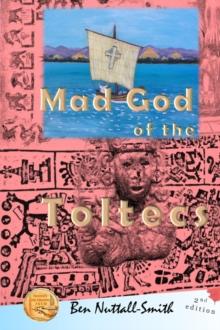 Mad God of the Toltecs : 2nd edition