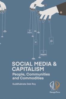 Social Media and Capitalism : People, Communities and Commodities