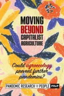 Moving Beyond Capitalist Agriculture : Could Agriculture Prevent Further Pandemics?