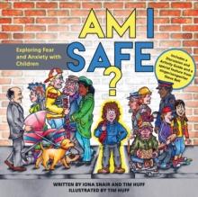 Am I Safe? : Exploring Fear and Anxiety with Children