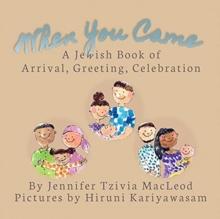 When You Came : A Jewish Book of Arrival, Greeting, Celebration