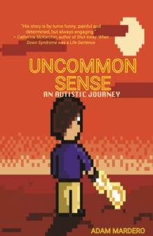 Uncommon Sense : An Autistic Journey