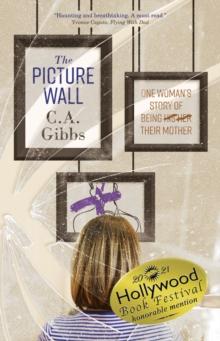 The Picture Wall : One Woman's Story of Being (His) (Her) Their Mother