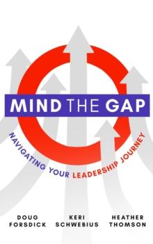 Mind the Gap : Navigating Your Leadership Journey