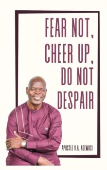 Fear Not, Cheer Up, Do Not Despair