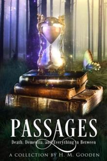 Passages : Death, Dementia, and Everything in Between