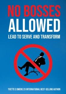 No Bosses Allowed : Lead to Serve and Transform