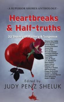 Heartbreaks & Half-truths: 22 Stories of Mystery & Suspense : A Superior Shores Anthology, #2