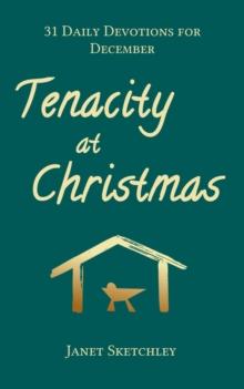 Tenacity at Christmas: 31 Daily Devotions for December