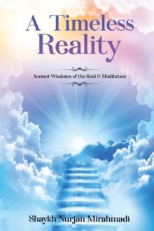 A Timeless Reality - Ancient Wisdoms of the Soul and Meditation