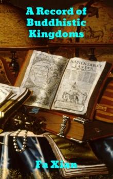 Record of Buddhistic Kingdoms : Being an account by the Chinese monk Fa-hsien of travels in India and Ceylon (A.D. 399-414) in search of the Buddhist books of discipline