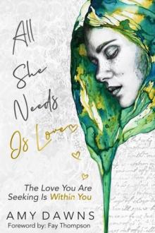 All She Needs Is Love : The Love You Are Seeking Is Within You