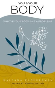 You & Your Body : What if your body isn't a problem?