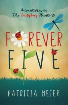 Forever Five : Adventures of The Ladybug Hunter