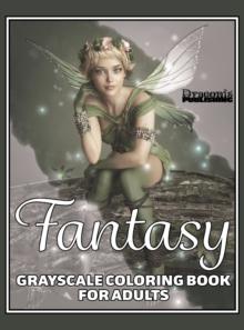 Fantasy Grayscale Coloring Book for Adults : 32 Single-Sided Designs Perfect for Stress Relief and Relaxation