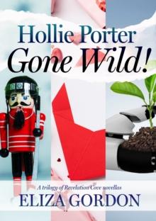 Hollie Porter Gone Wild : A Novella Trilogy