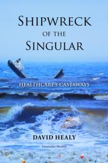 Shipwreck of the Singular : Healthcare's Castaways