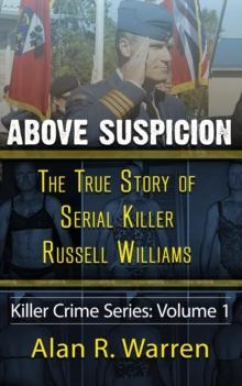 Above Suspicion ; The True Story of Russell Williams Serial Killer